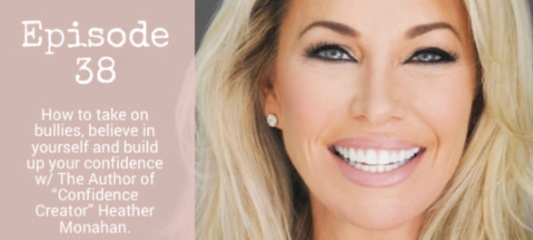 How to Take on Bullies & Build Confidence with Heather Monahan