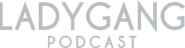 Lady Gang Podcast