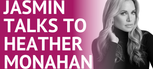 Jasmin Terrany Talks to Heather Monahan
